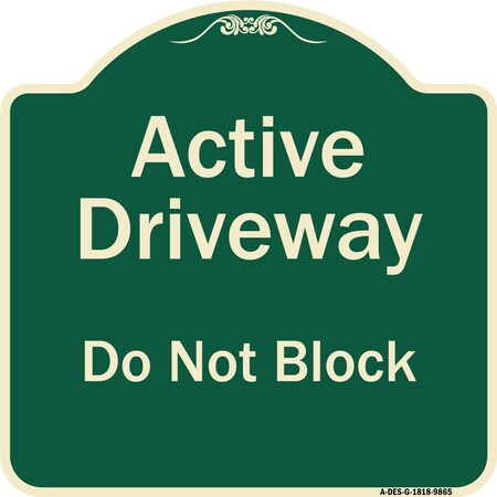 Signmission Designer Series-Active Driveway Do Not Block Green, 18" x 18", G-1818-9865 A-DES-G-1818-9865